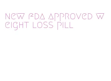 new fda approved weight loss pill