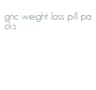 gnc weight loss pill packs