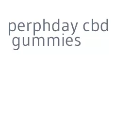 perphday cbd gummies
