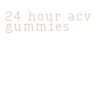 24 hour acv gummies