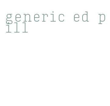 generic ed pill