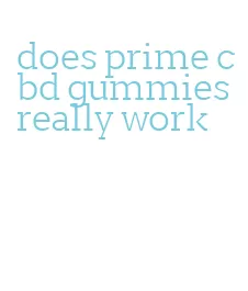 does prime cbd gummies really work