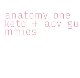 anatomy one keto + acv gummies