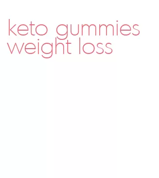 keto gummies weight loss