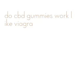 do cbd gummies work like viagra