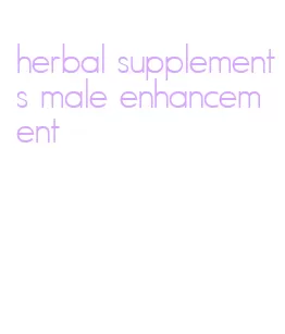 herbal supplements male enhancement