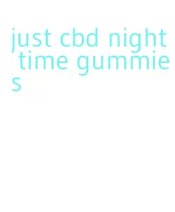 just cbd night time gummies