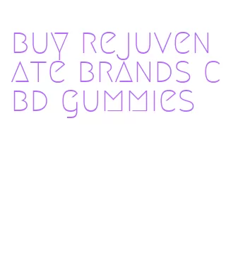 buy rejuvenate brands cbd gummies