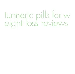 turmeric pills for weight loss reviews