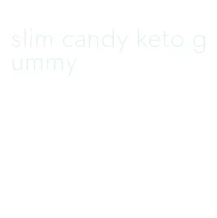 slim candy keto gummy