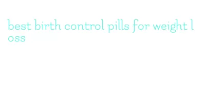best birth control pills for weight loss