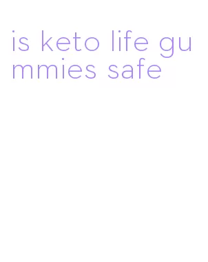 is keto life gummies safe
