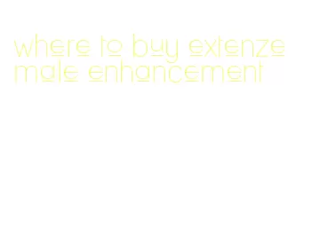 where to buy extenze male enhancement