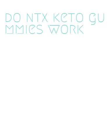 do ntx keto gummies work