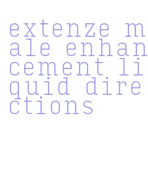 extenze male enhancement liquid directions