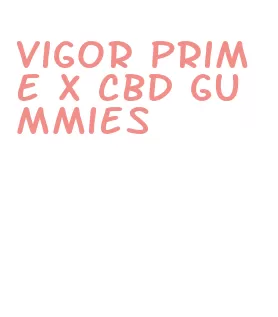vigor prime x cbd gummies