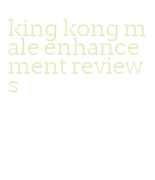 king kong male enhancement reviews