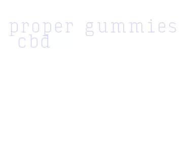 proper gummies cbd