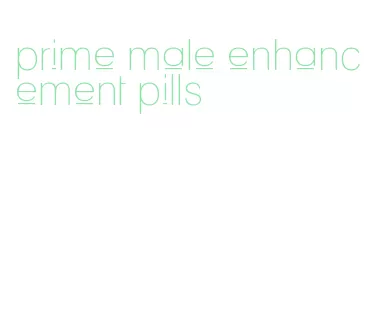 prime male enhancement pills