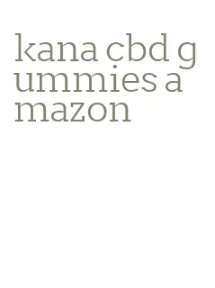 kana cbd gummies amazon