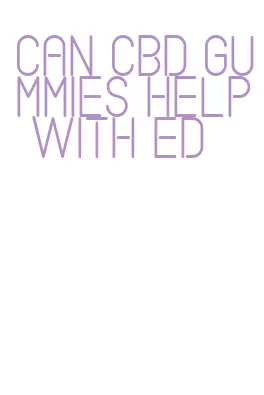 can cbd gummies help with ed