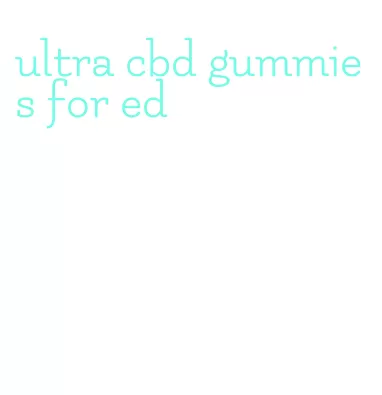ultra cbd gummies for ed