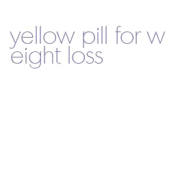 yellow pill for weight loss