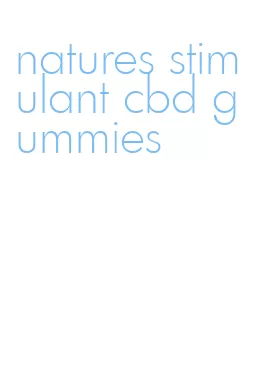 natures stimulant cbd gummies