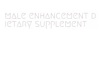 male enhancement dietary supplement