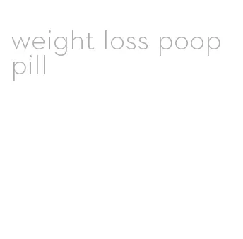 weight loss poop pill