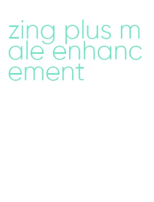 zing plus male enhancement