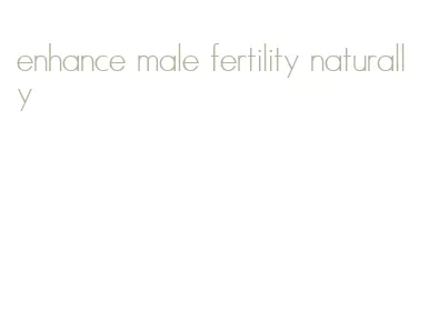 enhance male fertility naturally