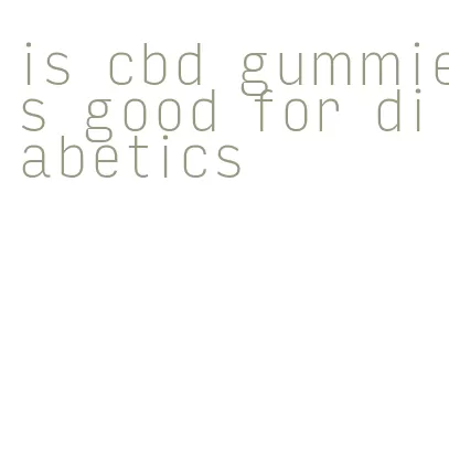 is cbd gummies good for diabetics
