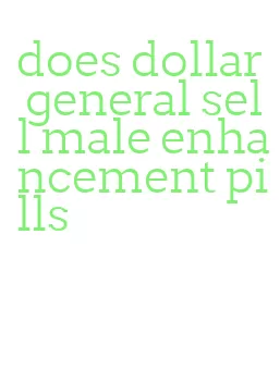 does dollar general sell male enhancement pills