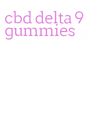 cbd delta 9 gummies
