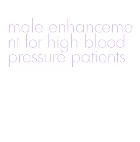 male enhancement for high blood pressure patients