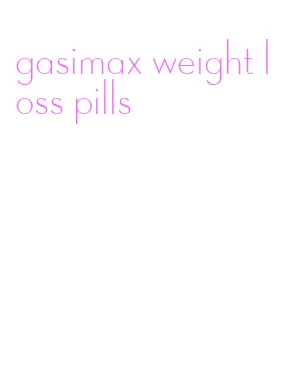 gasimax weight loss pills