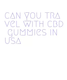 can you travel with cbd gummies in usa