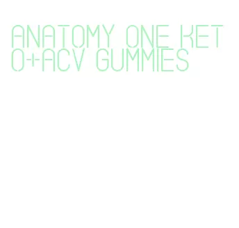 anatomy one keto+acv gummies