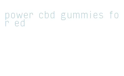 power cbd gummies for ed
