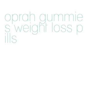 oprah gummies weight loss pills