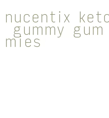 nucentix keto gummy gummies