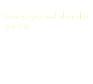 how do you feel after cbd gummy
