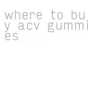 where to buy acv gummies