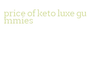 price of keto luxe gummies