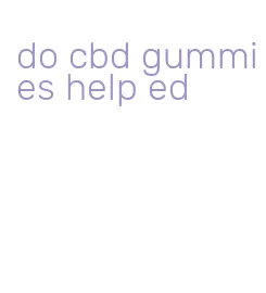 do cbd gummies help ed