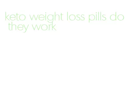keto weight loss pills do they work