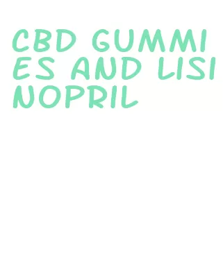 cbd gummies and lisinopril