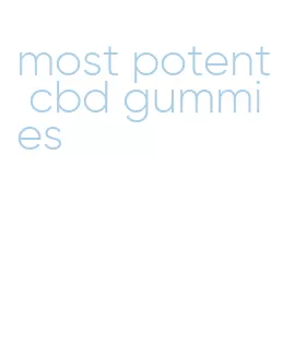 most potent cbd gummies