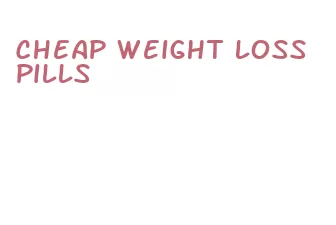 cheap weight loss pills